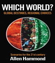 Which World Global Destinies, Regional Choices - Scenarios for the 21st Century【...