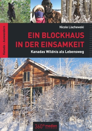 Ein Blockhaus in der Einsamkeit Kanadas Wildnis als Lebensweg