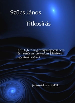 Titkos?r?s Nem fejtett meg eddig m?g senki sem, 