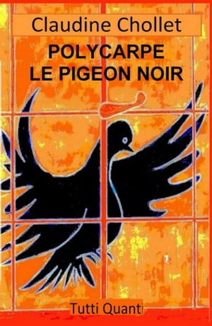 Polycarpe, Le Pigeon noir