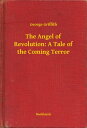 ŷKoboŻҽҥȥ㤨The Angel of Revolution: A Tale of the Coming TerrorŻҽҡ[ George Griffith ]פβǤʤ100ߤˤʤޤ