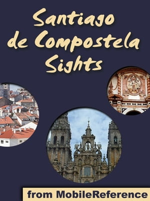 Santiago de Compostela Sights a travel guide to 