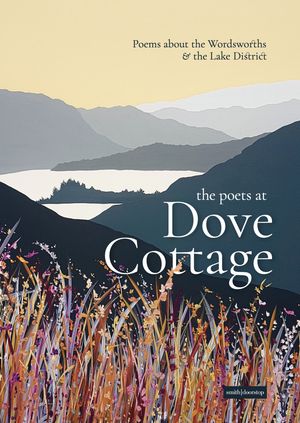 The Poets at Dove Cottage Poems about the Wordsworths and the Lake District【電子書籍】