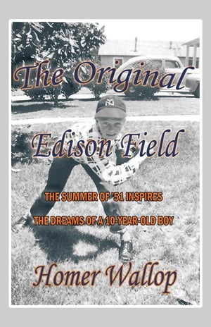 The Original Edison Field The Summer of ’51 In