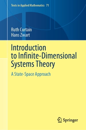 Introduction to Infinite-Dimensional Systems Theory A State-Space Approach【電子書籍】[ Ruth Curtain ]