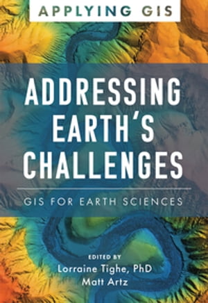 Addressing Earth's Challenges GIS for Earth Sciences