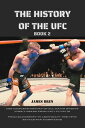 ŷKoboŻҽҥȥ㤨THE HISTORY OF THE UFC BOOK 2 THE COMPLETE HISTORY OF ALL MAJOR EVENTS OVER 30 YEARS, FROM UFC 1 TO UFC 296 From Bloodsport to Legitimacy: The UFC's Battle for AcceptanceŻҽҡ[ James Bren ]פβǤʤ332ߤˤʤޤ