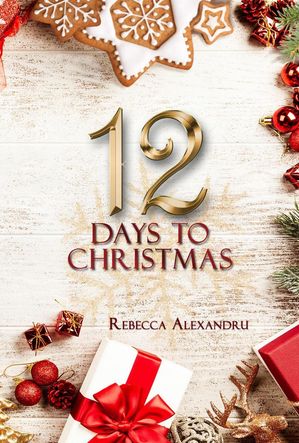 12 Days to Christmas【電子書籍】[ Rebecca Alexandru ]