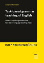 Task-based grammar teaching of English Where cognitive grammar and task-based language teaching meet【電子書籍】 Susanne Niemeier