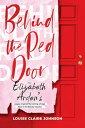 Behind the Red Door How Elizabeth Arden’s Legacy Inspired My Coming-of-Age Story in the Beauty Industry【電子書籍】 Louise Claire Johnson