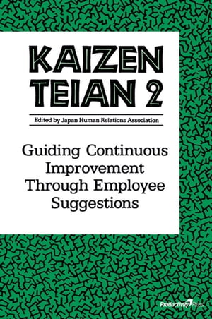 Kaizen Teian 2 Guiding Continuous Improvement Through Employee Suggestions