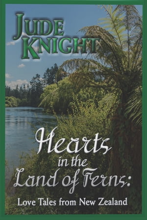 Hearts in the Land of Ferns: Love Tales in New Z