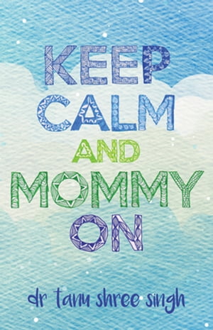 Keep Calm and Mommy On