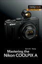 Mastering the Nikon COOLPIX A【電子書籍】 Darrell Young