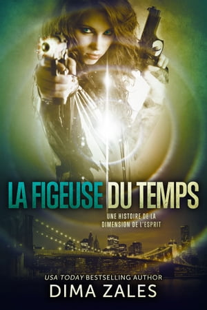 La Figeuse du temps (Une histoire de la Dimension de l’esprit)