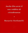 Anche Dio avr? il suo reddito di cittadinanza【電子書籍】[ Rosario Stefanelli ]