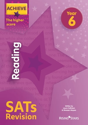 Achieve Reading SATs Revision The Higher Score Year 6【電子書籍】[ Laura Collinson ]