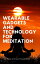 Wearable Gadgets and Technology for Meditation