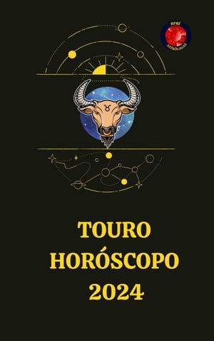 Touro Hor?scopo 2024【電子書籍】[ Rubi Astr?logas ]