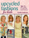 Upcycled Fashions for Kids 31 Cute Outfits to Create from Found Treasures