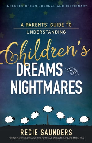 A Parents' Guide to Understanding Children's Dreams and Nightmares