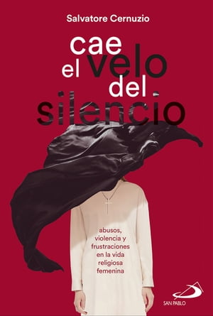 Cae el velo del silencio Abusos, violencia y frustraciones en la vida religiosa femenina