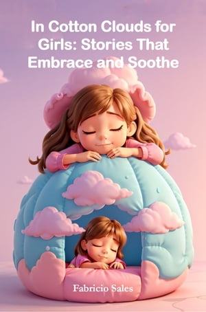 In Cotton Clouds for Girls: Stories That Embrace and Soothe