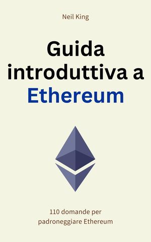 Guida introduttiva a Ethereum 110 domande per padroneggiare Ethereum