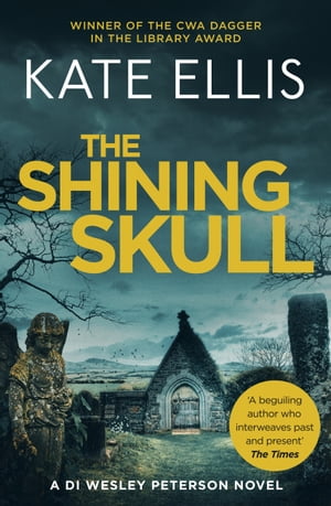 The Shining Skull Book 11 in the DI Wesley Peterson crime series【電子書籍】[ Kate Ellis ]