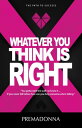 Whatever You Think is Right【電子書籍】[ Premadonna ]