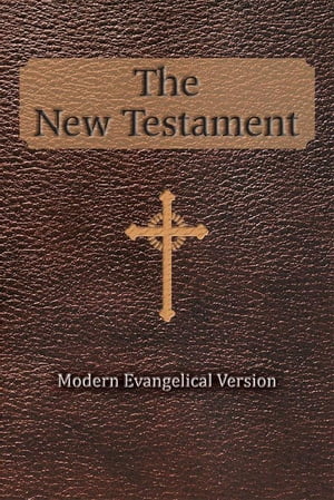The New Testament Modern Evangelical Version【電子書籍】