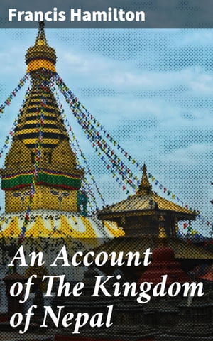 An Account of The Kingdom of Nepal