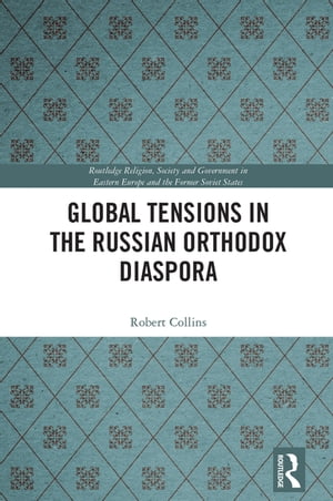 Global Tensions in the Russian Orthodox Diaspora