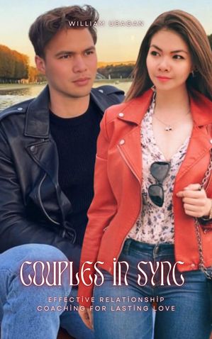 Couples in Sync Effective Relationship Coaching for Lasting Love【電子書籍】[ William Ubagan ]