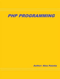 PHP programming【電子書籍】[ Nino Paiotta ]