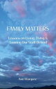 Family Matters Lessons on Living, Dying Leaving Our Stuff Behind【電子書籍】 Ann Marquez