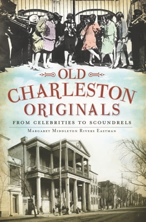 ŷKoboŻҽҥȥ㤨Old Charleston Originals From Celebrities to ScoundrelsŻҽҡ[ Margaret Middleton Rivers Eastman ]פβǤʤ1,917ߤˤʤޤ