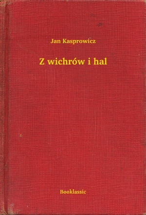 Z wichr?w i hal【電子書籍】[ Jan Kasprowic