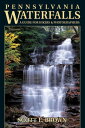 Pennsylvania Waterfalls A Guide for Hikers & Photographers【電子書籍】[ Scott E. Brown ]