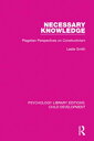 Necessary Knowledge Piagetian Perspectives on Constructivism【電子書籍】 Leslie Smith