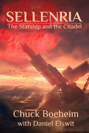 Sellenria: The Starship and the CitadelŻҽҡ[ Chuck Boeheim ]