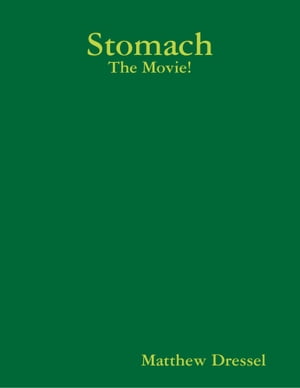 Stomach: The Movie!Żҽҡ[ Matthew Dressel ]