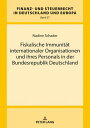 Fiskalische Immunitaet internationaler Organisationen und ihres Personals in der...