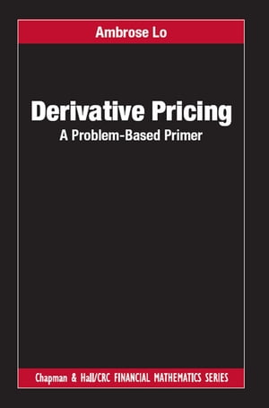 Derivative Pricing A Problem-Based Primer