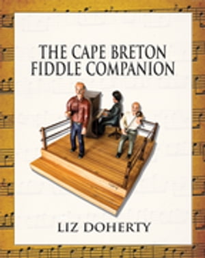 The Cape Breton Fiddle Companion【電子書籍】[ Liz Doherty, PhD ]