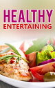 Healthy Entertaining【電子書籍】[ Juliet A