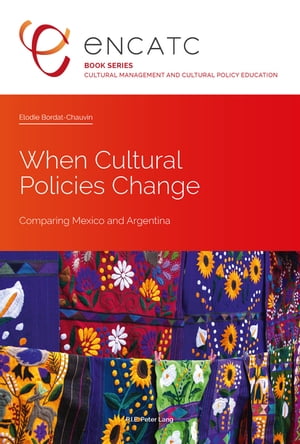 When Cultural Policies Change Comparing Mexico and Argentina