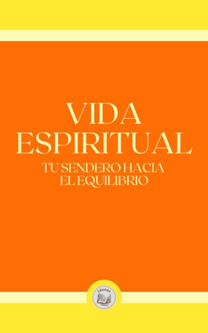 VIDA ESPIRITUAL: TU SENDERO HACIA EL EQUILIBRIO