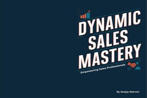 Dynamic Sales Mastery【電子書籍】[ sanjay nakrani ]