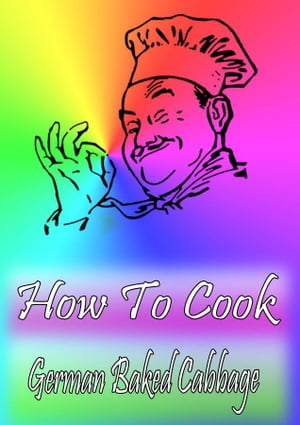 ŷKoboŻҽҥȥ㤨How To Cook German Baked CabbageŻҽҡ[ Cook & Book ]פβǤʤ198ߤˤʤޤ
